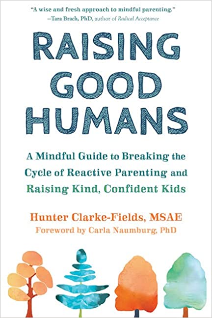 raising good humans parenting book